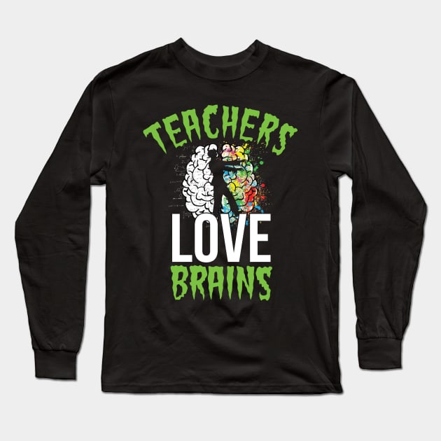 Teachers Love Brains Halloween Appreciation Funny Education Lucky Substitute Elementary Grade Assistant Classroom Long Sleeve T-Shirt by Shirtsurf